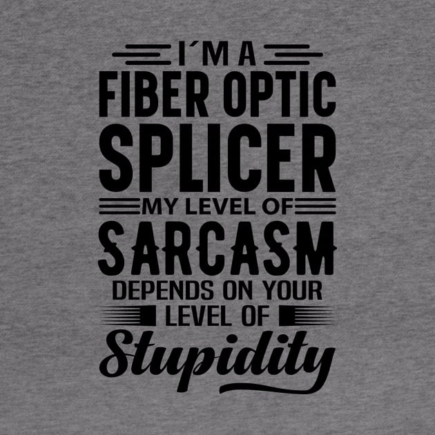 I'm A Fiber Optic Splicer by Stay Weird